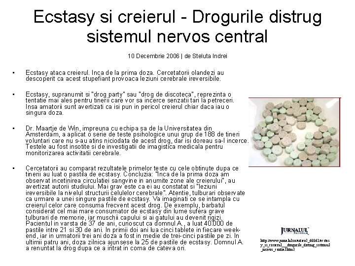 Ecstasy si creierul - Drogurile distrug sistemul nervos central 10 Decembrie 2006 | de