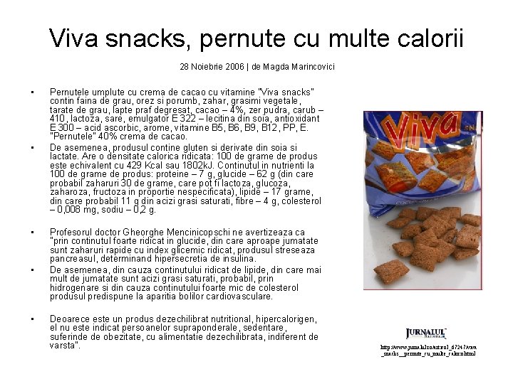 Viva snacks, pernute cu multe calorii 28 Noiebrie 2006 | de Magda Marincovici •