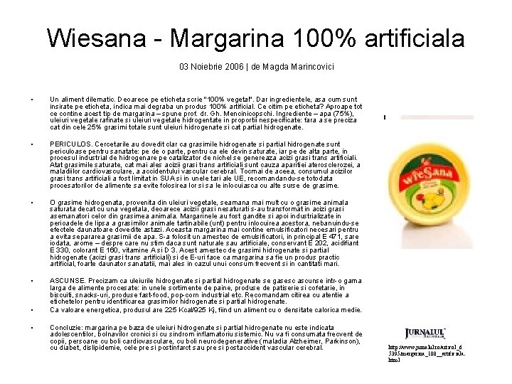 Wiesana - Margarina 100% artificiala 03 Noiebrie 2006 | de Magda Marincovici • Un