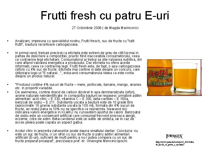 Frutti fresh cu patru E-uri 27 Octombrie 2006 | de Magda Marincovici • Analizam,