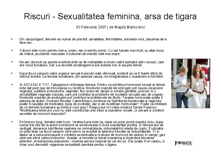 Riscuri - Sexualitatea feminina, arsa de tigara 03 Februarie 2007 | de Magda Marincovici