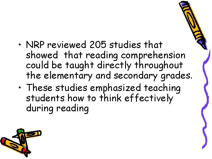  • NRP reviewed 205 studies that showed that reading comprehension could be taught