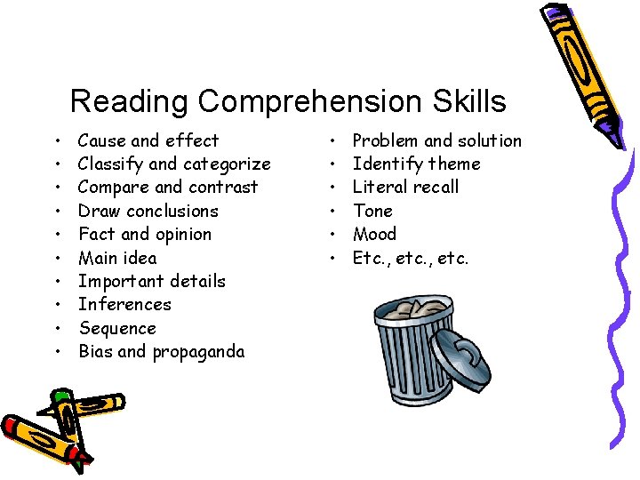 Reading Comprehension Skills • • • Cause and effect Classify and categorize Compare and