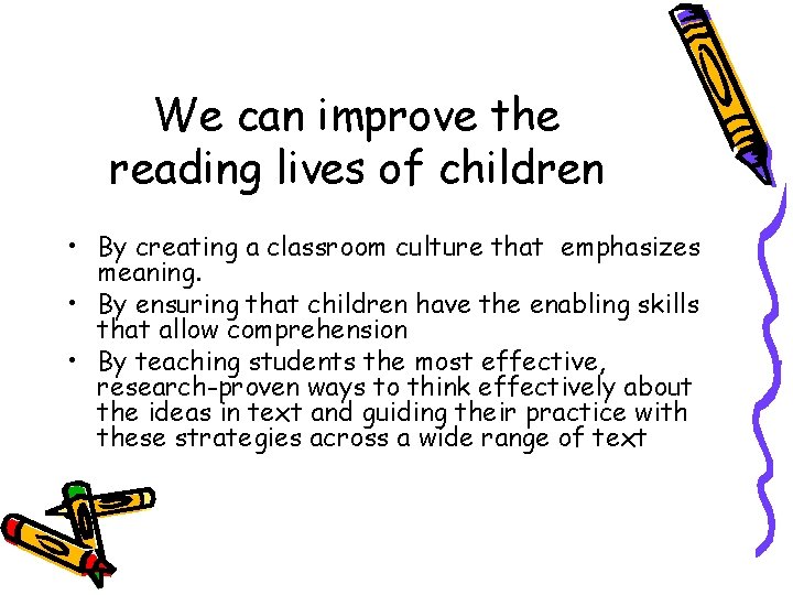 We can improve the reading lives of children • By creating a classroom culture