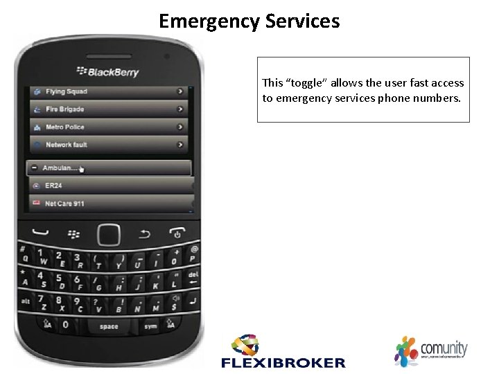 Emergency Services This “toggle” allows the user fast access to emergency services phone numbers.