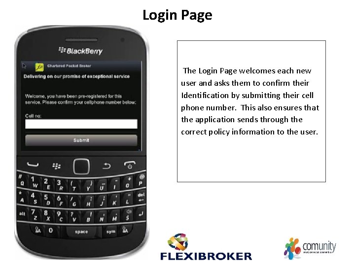 Login Page The Login Page welcomes each new user and asks them to confirm