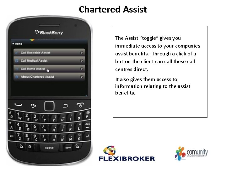 Chartered Assist The Assist “toggle” gives you immediate access to your companies assist benefits.