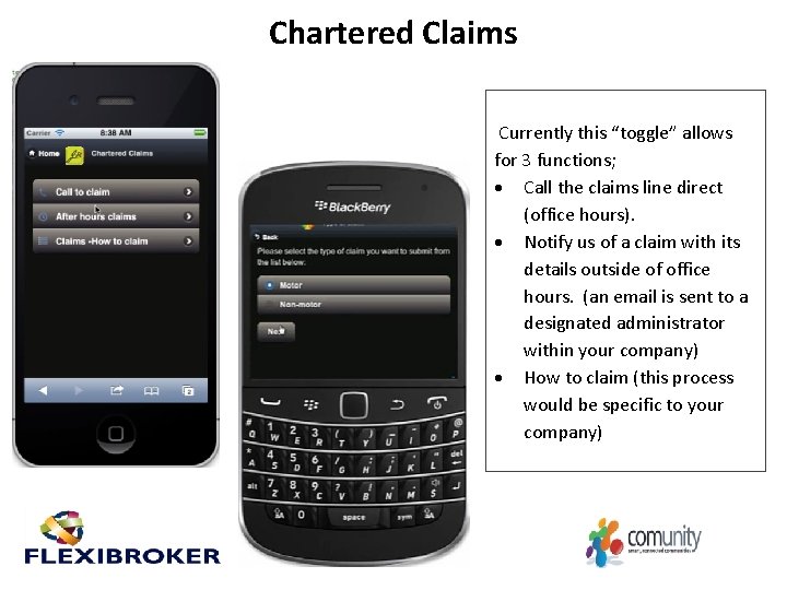 Chartered Claims Currently this “toggle” allows for 3 functions; Call the claims line direct