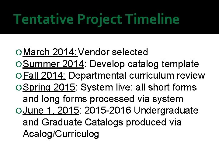 Tentative Project Timeline March 2014: Vendor selected Summer 2014: Develop catalog template Fall 2014: