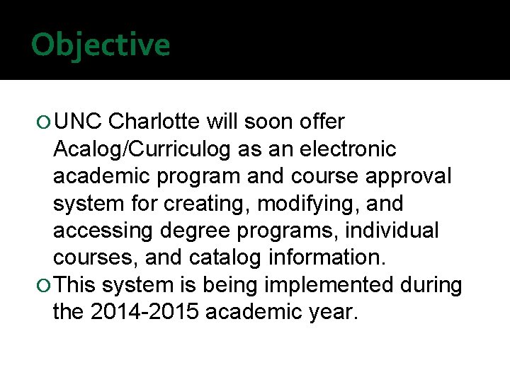 Objective UNC Charlotte will soon offer Acalog/Curriculog as an electronic academic program and course