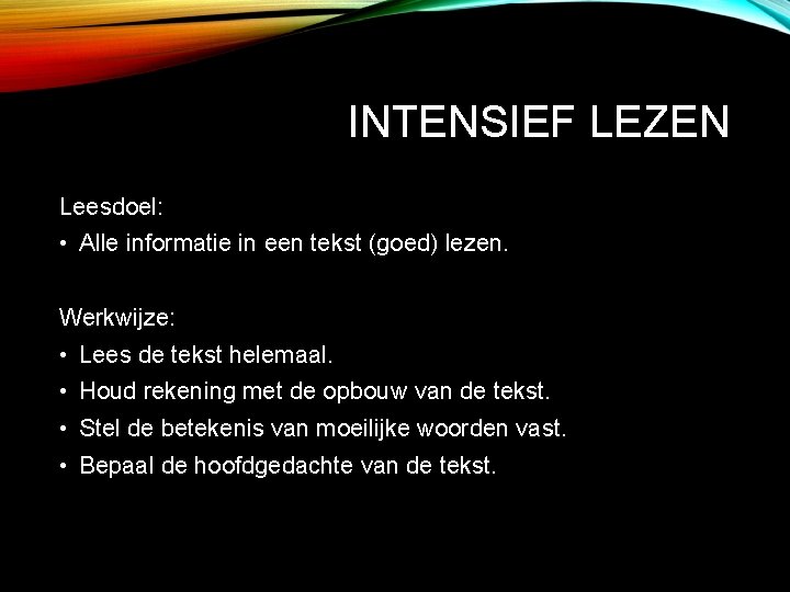 INTENSIEF LEZEN Leesdoel: • Alle informatie in een tekst (goed) lezen. Werkwijze: • Lees