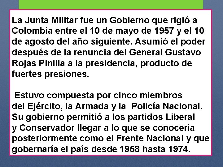 La Junta Militar fue un Gobierno que rigió a Colombia entre el 10 de