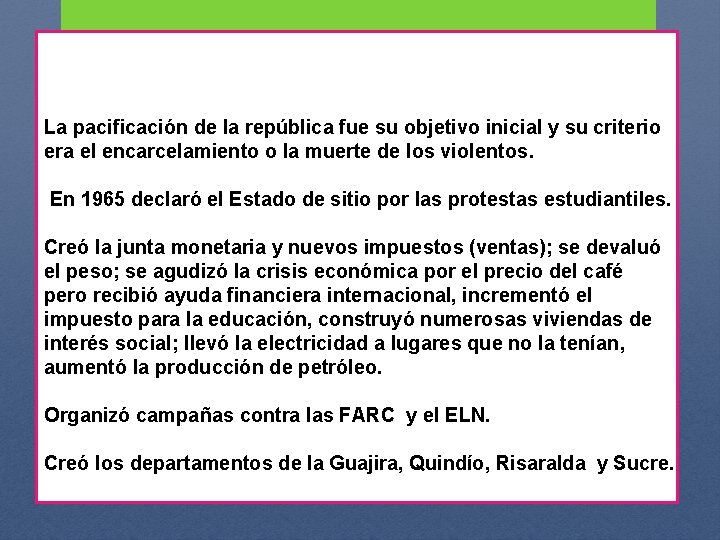 La pacificación de la república fue su objetivo inicial y su criterio era el