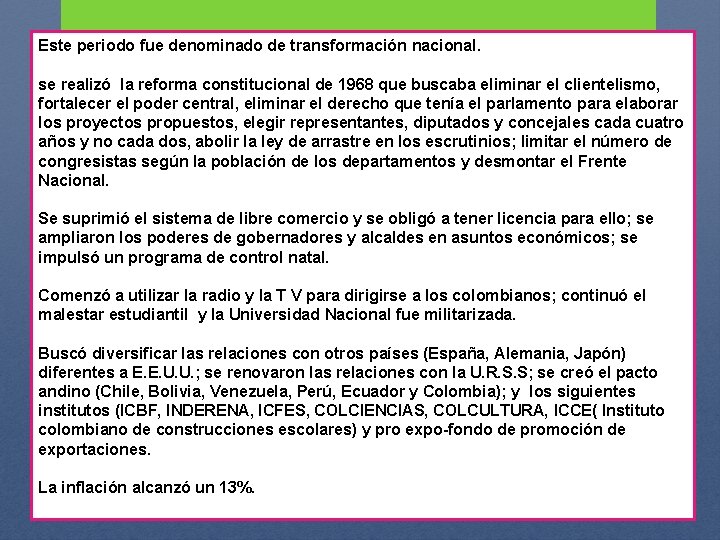 Este periodo fue denominado de transformación nacional. se realizó la reforma constitucional de 1968