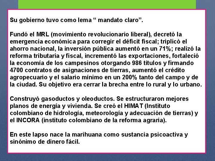 Su gobierno tuvo como lema “ mandato claro”. Fundó el MRL (movimiento revolucionario liberal),