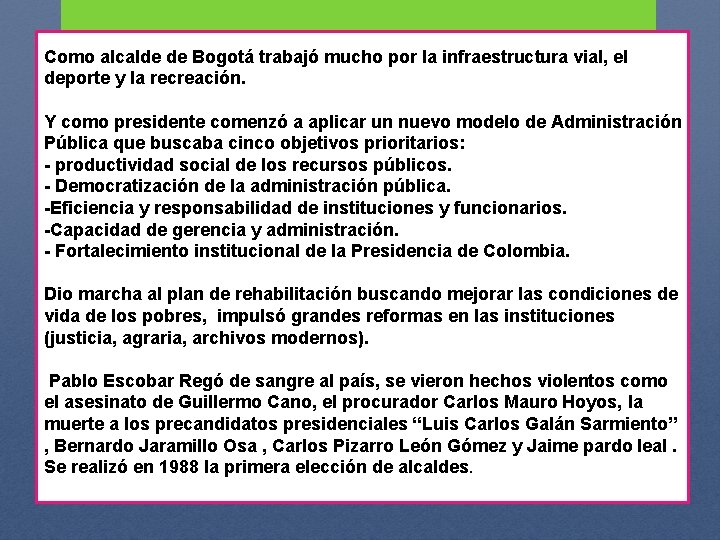 Como alcalde de Bogotá trabajó mucho por la infraestructura vial, el deporte y la