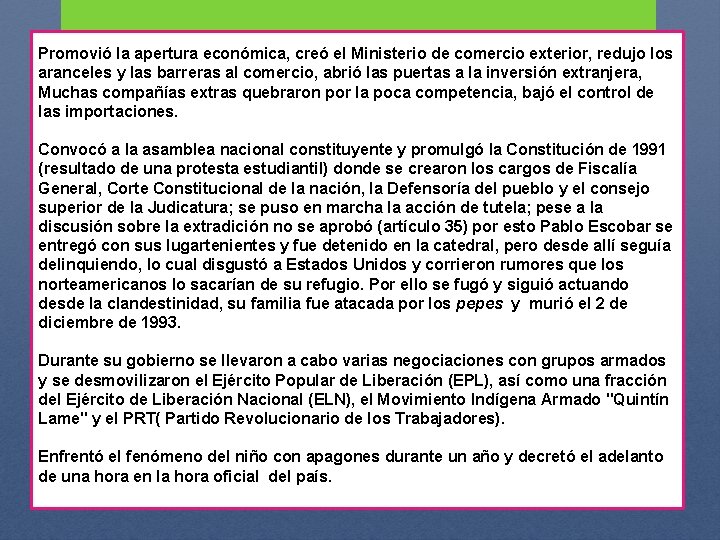 Promovió la apertura económica, creó el Ministerio de comercio exterior, redujo los aranceles y