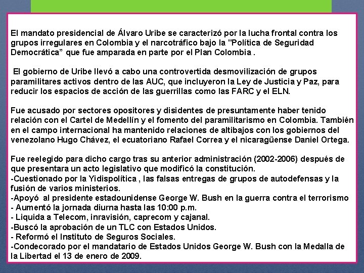 El mandato presidencial de Álvaro Uribe se caracterizó por la lucha frontal contra los