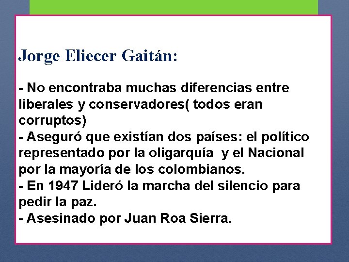 Jorge Eliecer Gaitán: durante el - No encontraba muchas diferencias entre liberales y conservadores(