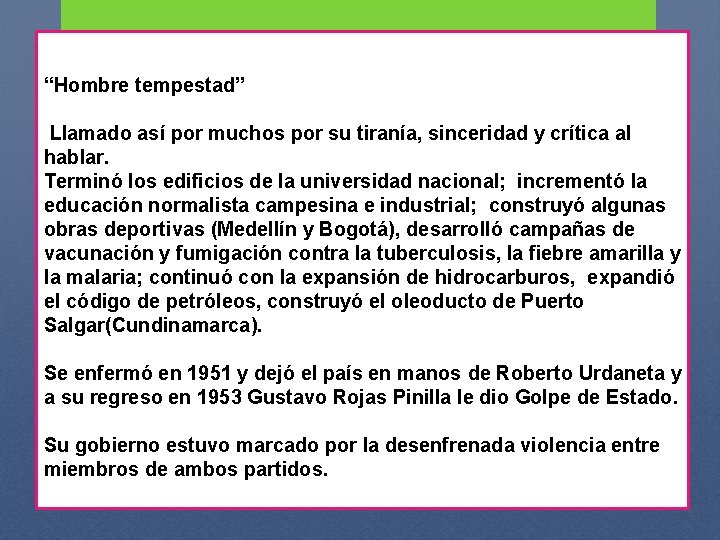 “Hombre tempestad” Llamado así por muchos por su tiranía, sinceridad y crítica al hablar.