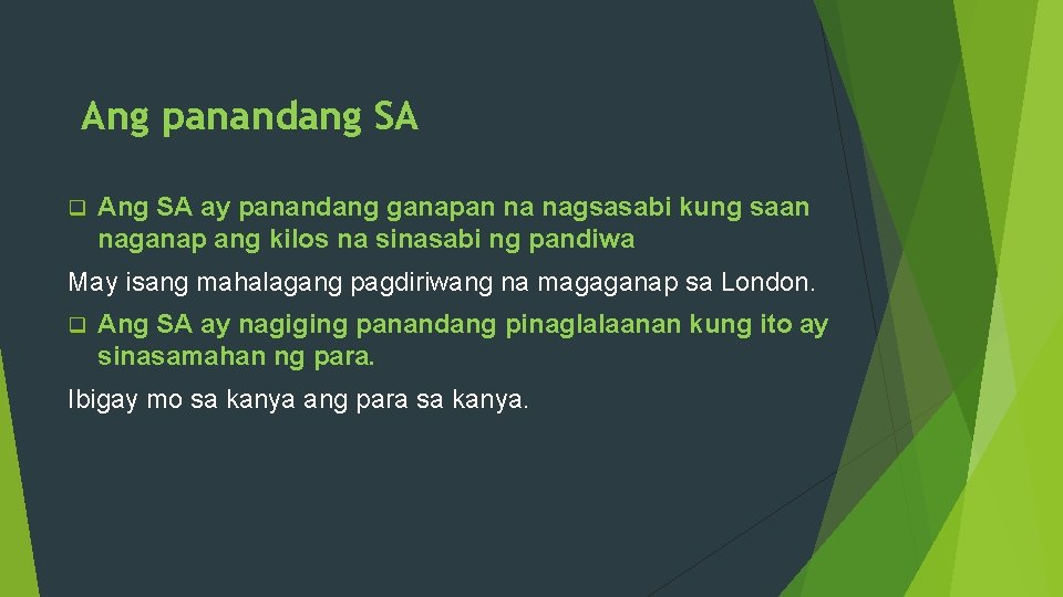 Ang panandang SA q Ang SA ay panandang ganapan na nagsasabi kung saan naganap