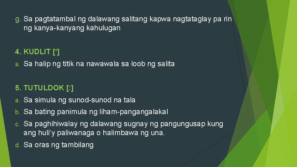 g. Sa pagtatambal ng dalawang salitang kapwa nagtataglay pa rin ng kanya-kanyang kahulugan 4.