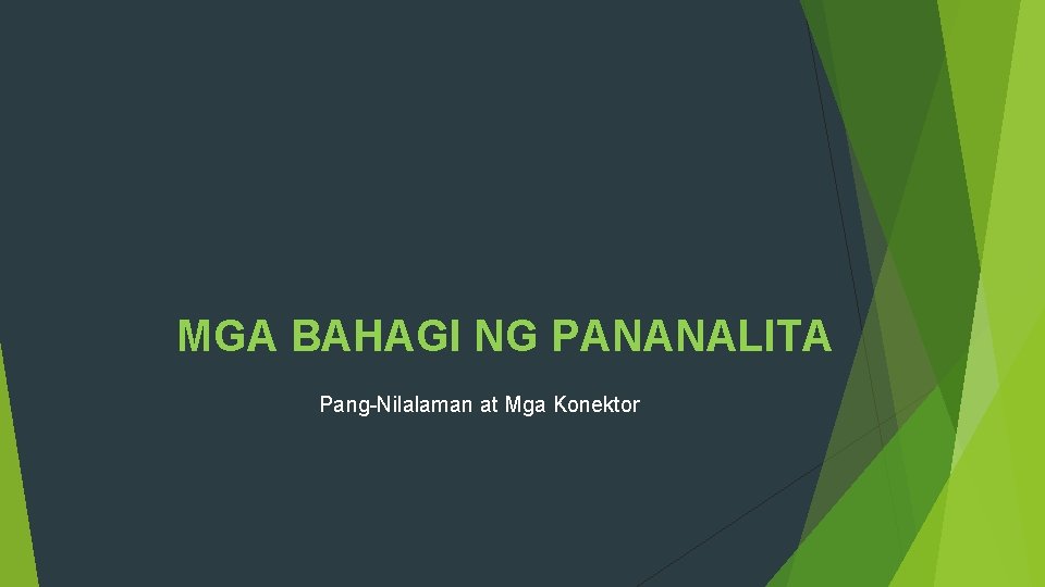 MGA BAHAGI NG PANANALITA Pang-Nilalaman at Mga Konektor 