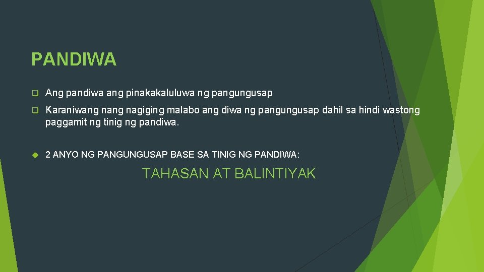 PANDIWA q Ang pandiwa ang pinakakaluluwa ng pangungusap q Karaniwang nagiging malabo ang diwa