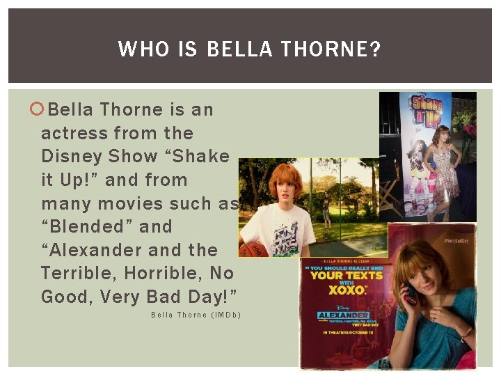 WHO IS BELLA THORNE? Bella Thorne is an actress from the Disney Show “Shake