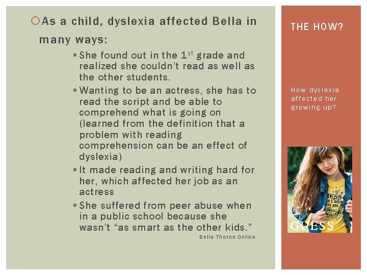  As a child, dyslexia affected Bella in many ways: § She found out