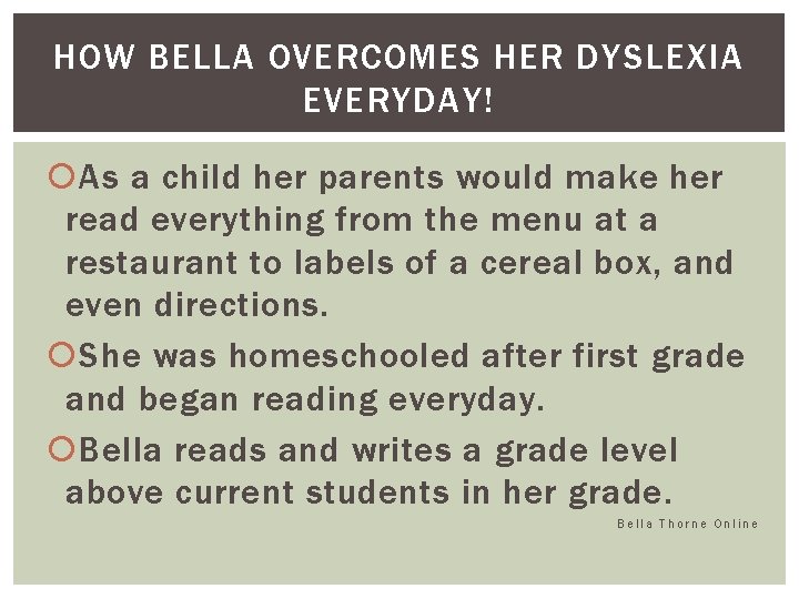 HOW BELLA OVERCOMES HER DYSLEXIA EVERYDAY! As a child her parents would make her