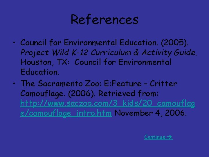 References • Council for Environmental Education. (2005). Project Wild K-12 Curriculum & Activity Guide.