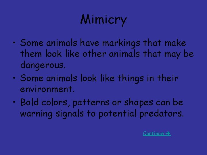 Mimicry • Some animals have markings that make them look like other animals that