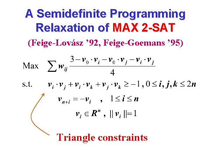 A Semidefinite Programming Relaxation of MAX 2 -SAT (Feige-Lovász ’ 92, Feige-Goemans ’ 95)