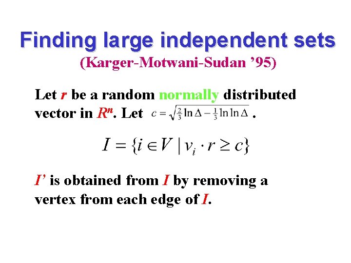 Finding large independent sets (Karger-Motwani-Sudan ’ 95) Let r be a random normally distributed