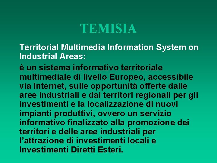 TEMISIA Territorial Multimedia Information System on Industrial Areas: è un sistema informativo territoriale multimediale