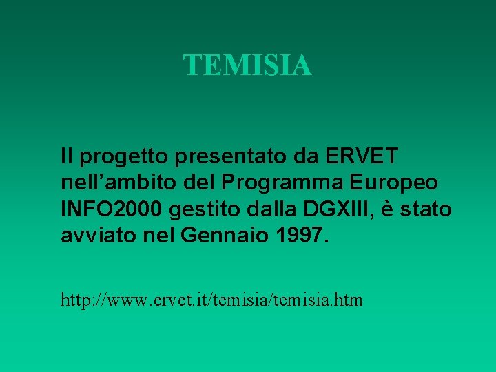 TEMISIA Il progetto presentato da ERVET nell’ambito del Programma Europeo INFO 2000 gestito dalla