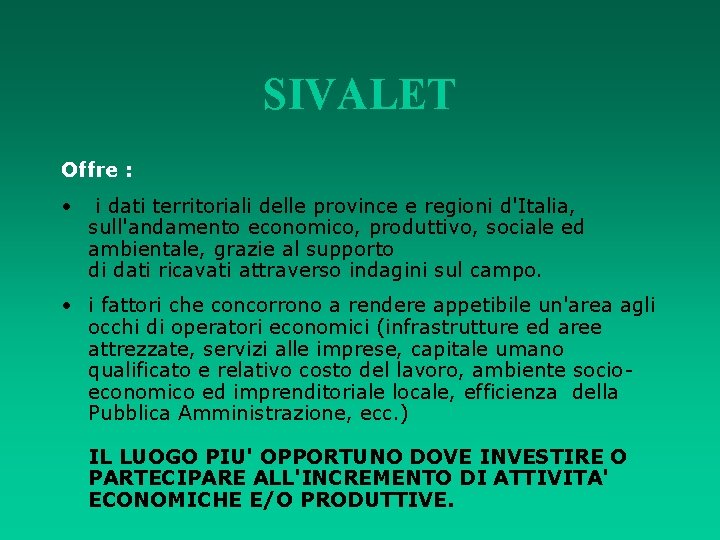 SIVALET Offre : • i dati territoriali delle province e regioni d'Italia, sull'andamento economico,