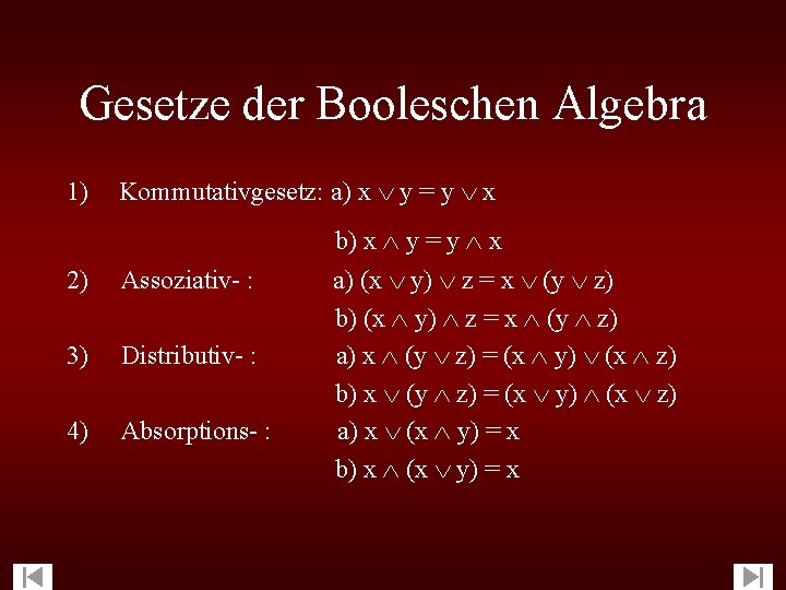 Gesetze der Booleschen Algebra 1) Kommutativgesetz: a) x y = y x b) x