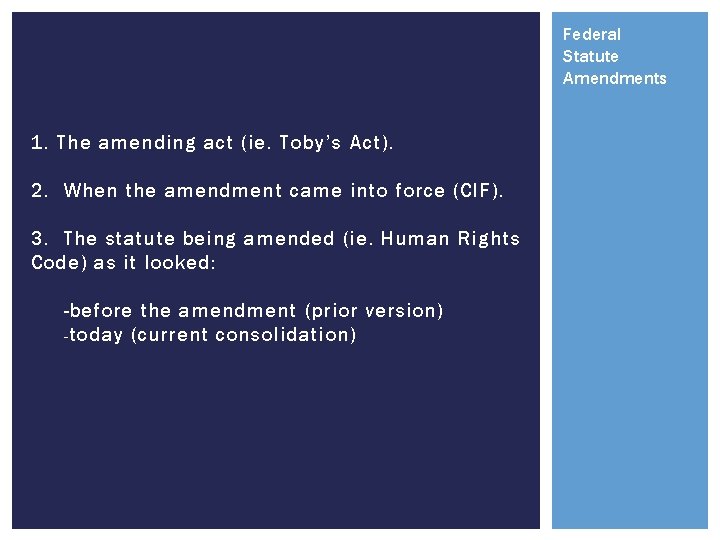 Federal Statute Amendments 1. The amending act (ie. Toby’s Act). 2. When the amendment