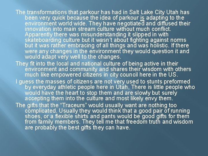 The transformations that parkour has had in Salt Lake City Utah has been very