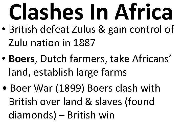 Clashes In Africa • British defeat Zulus & gain control of Zulu nation in