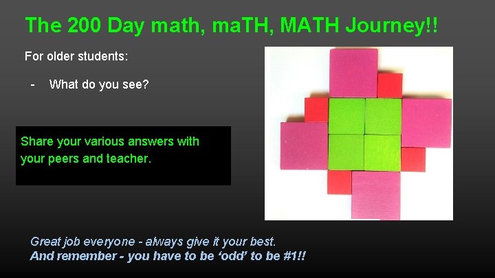 The 200 Day math, ma. TH, MATH Journey!! For older students: - What do