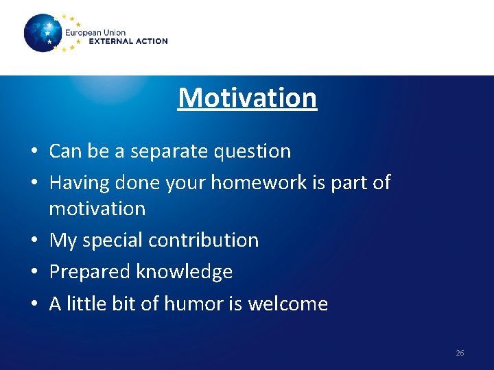Motivation • Can be a separate question • Having done your homework is part