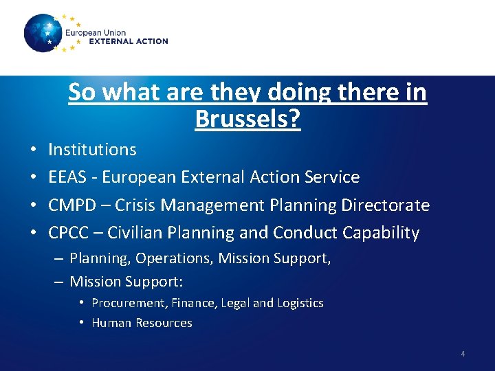 So what are they doing there in Brussels? • • Institutions EEAS - European