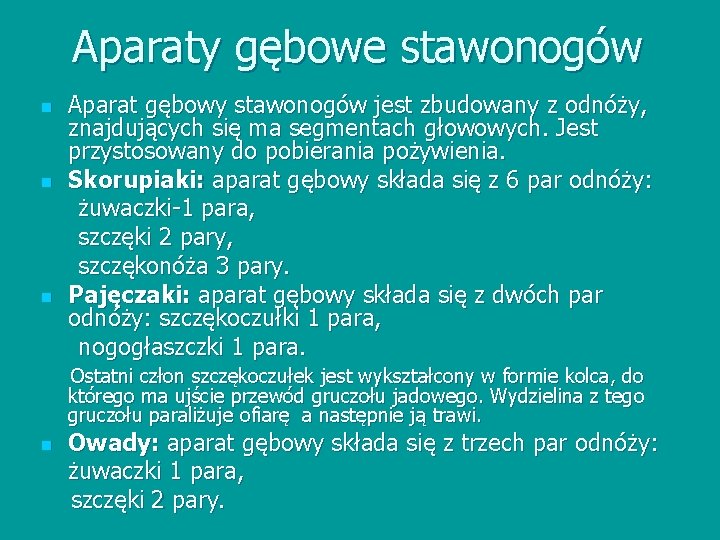 Aparaty gębowe stawonogów n n n Aparat gębowy stawonogów jest zbudowany z odnóży, znajdujących