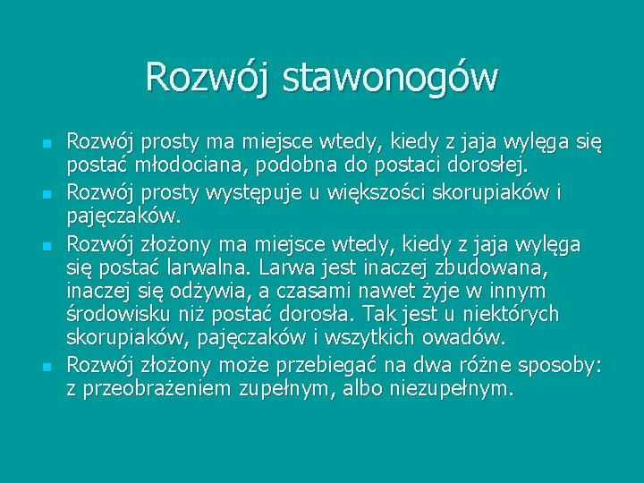 Rozwój stawonogów n n Rozwój prosty ma miejsce wtedy, kiedy z jaja wylęga się