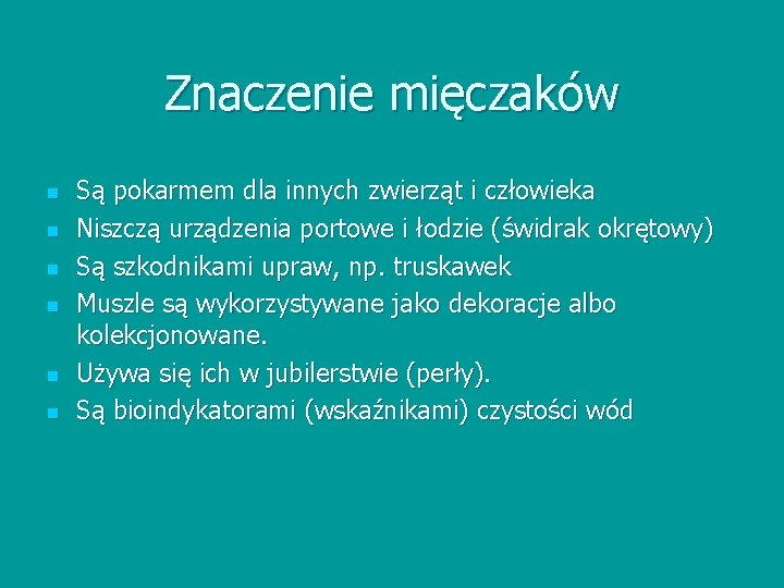 Znaczenie mięczaków n n n Są pokarmem dla innych zwierząt i człowieka Niszczą urządzenia