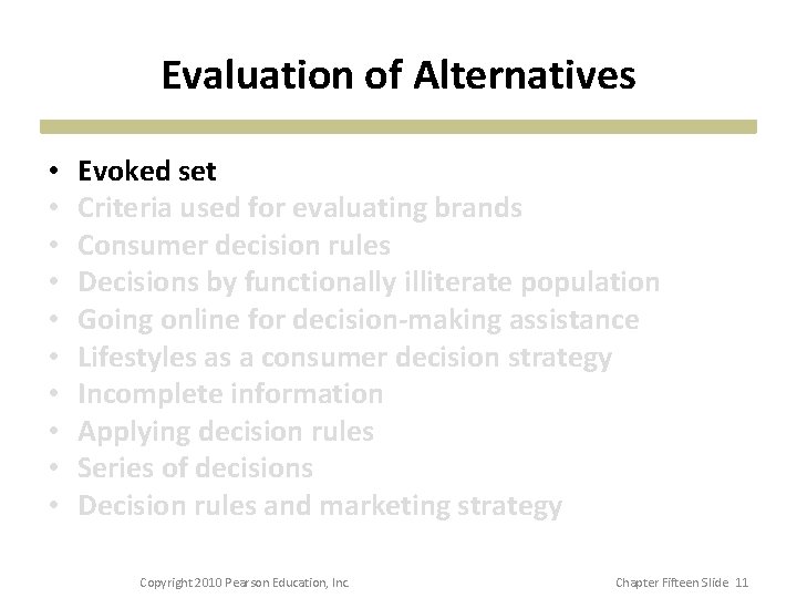 Evaluation of Alternatives • • • Evoked set Criteria used for evaluating brands Consumer