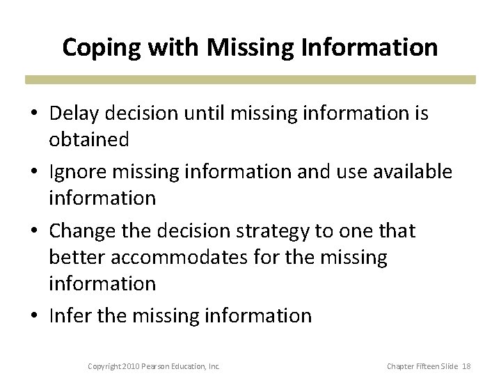 Coping with Missing Information • Delay decision until missing information is obtained • Ignore